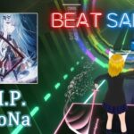 BeatSaber｜ビートセイバー【 R.I.P / ReoNa《 アニメ『アークナイツ』エンディングテーマ 》】