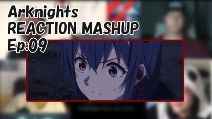 Arknights PERISH IN FROST Ep09 Reaction MASHUP/(アークナイツ【冬隠帰路】)