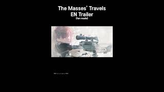 Fanmade “The Masses’ Travels” main EN Trailer 2