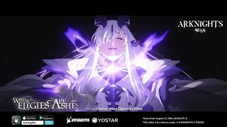 Arknights Animation PV – When Elegies Are Ashes Rerun
