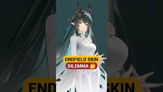 Endfield skin dilemma 🤔